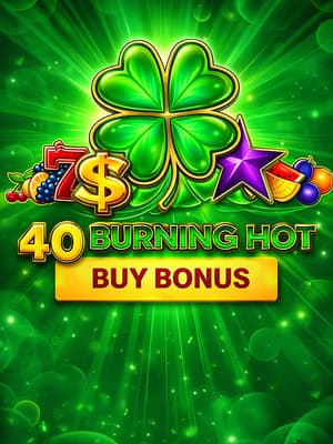 40 Burning Hot Buy Bonus